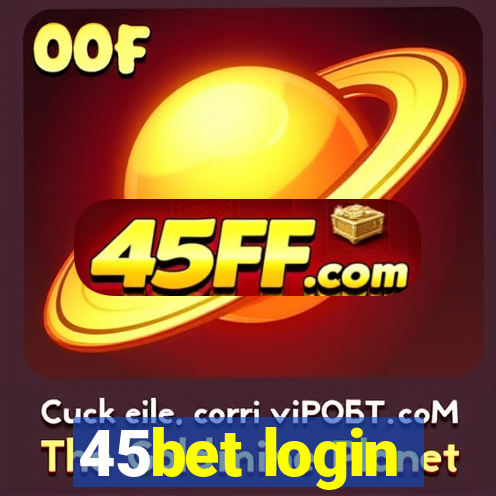 45bet login